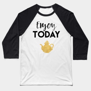 Enjoy Today Baseball T-Shirt